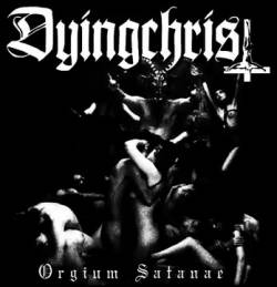 Dyingchrist : Orgium Satanae